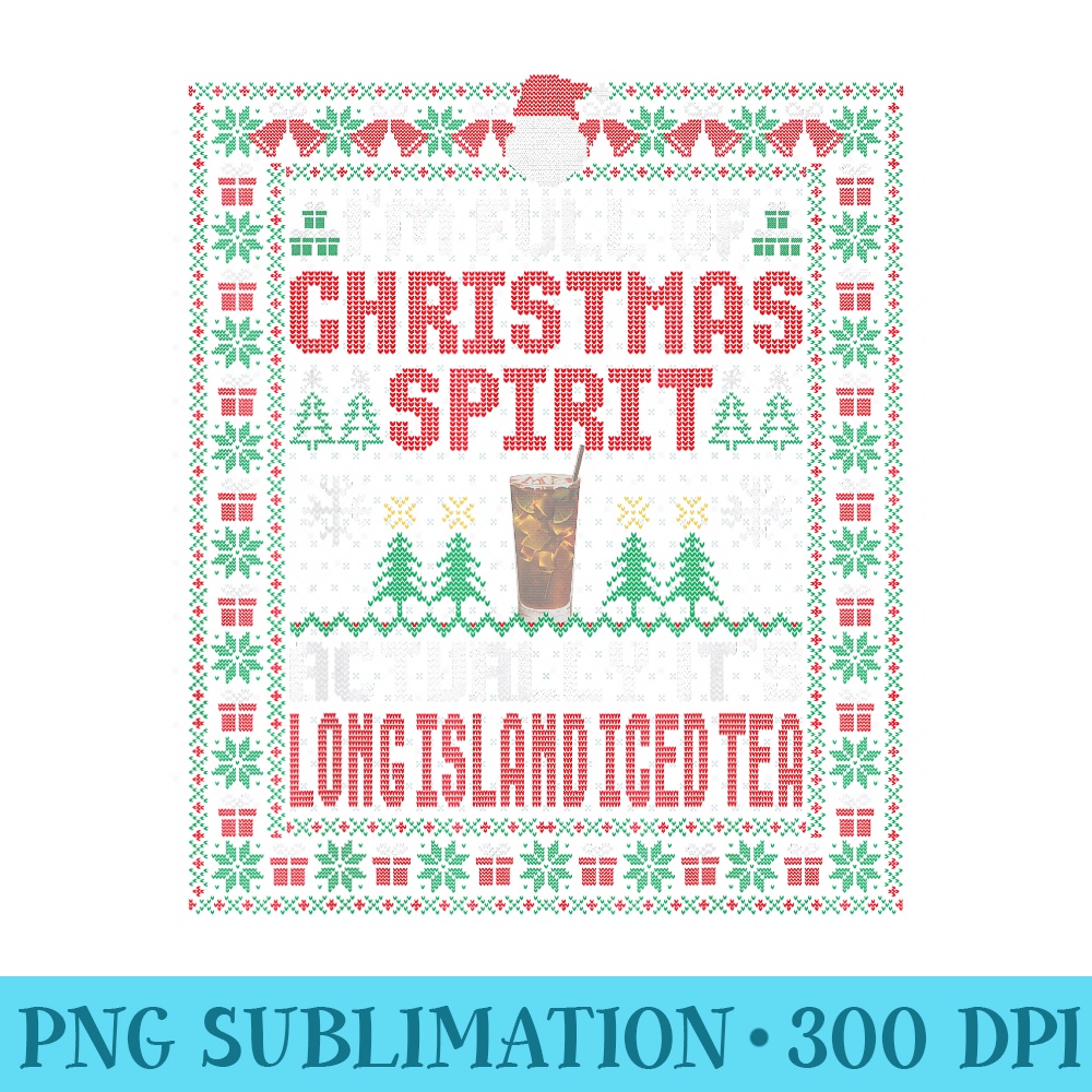 Im Full Of Christmas Spirit Long Island Iced Tea Cocktail - High Quality PNG Files - Unique And Exclusive Designs