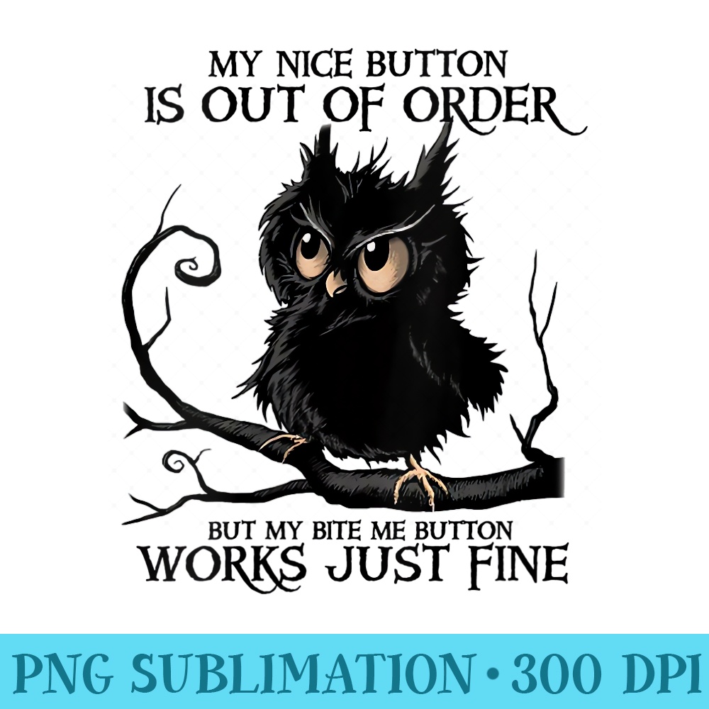 Womens My Nice Button Is Out Of Order OWL Black - Shirt Printing Template PNG - Perfect for Sublimation Art