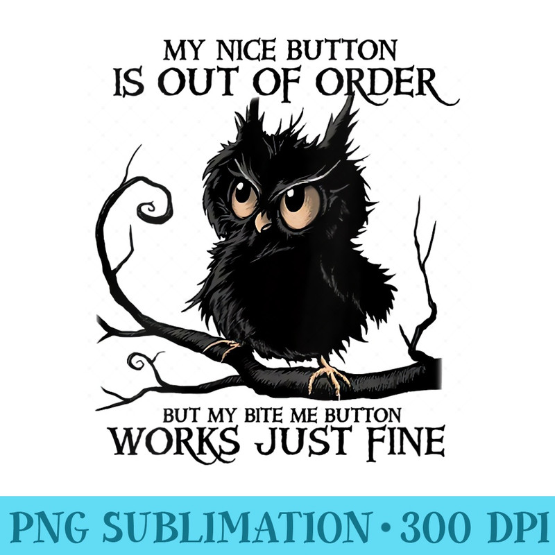 Womens My Nice Button Is Out Of Order OWL Black - Shirt Printing Template PNG - Perfect for Sublimation Art
