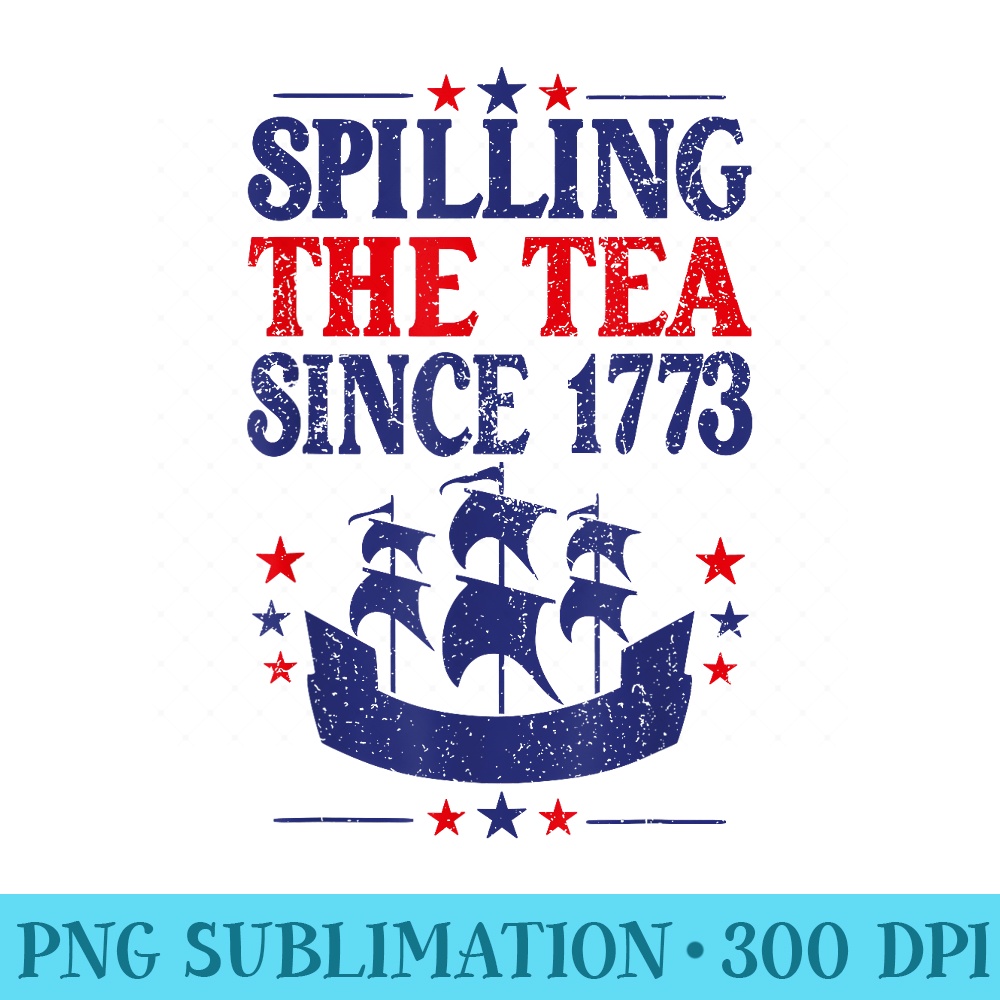 Fun 4th Of July spilling The Tea Since 1773 Teacher - PNG Image Download - Transform Your Sublimation Creations