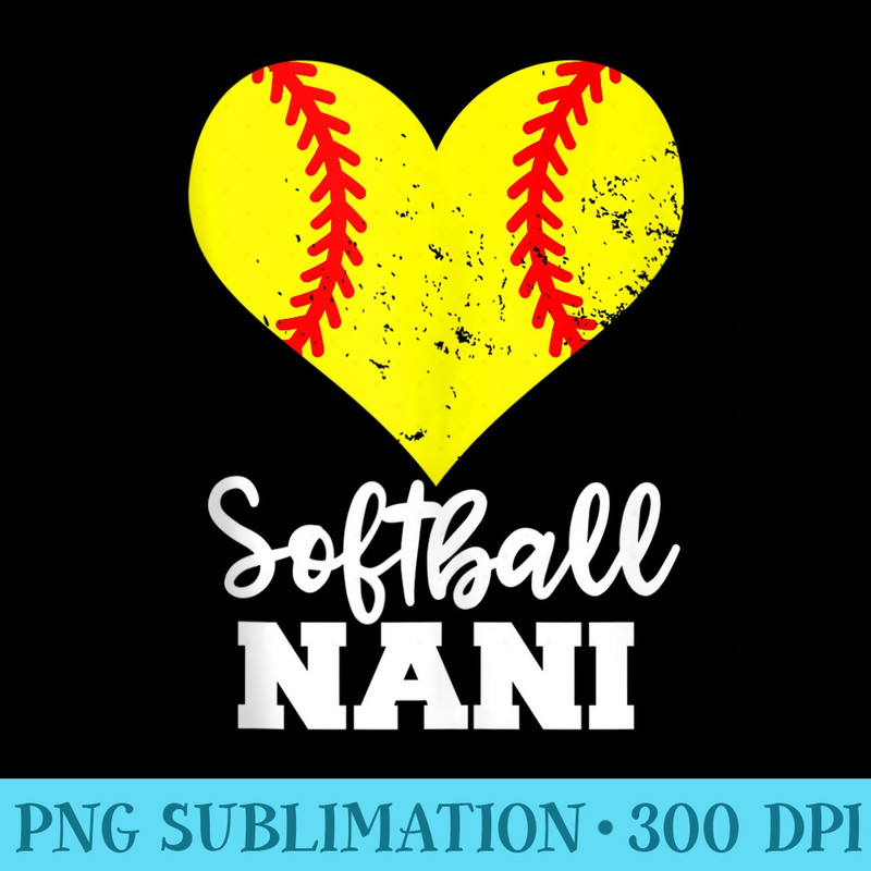 Softball Nani Funny Softball Heart Grandma Nani - PNG Download - Revolutionize Your Designs
