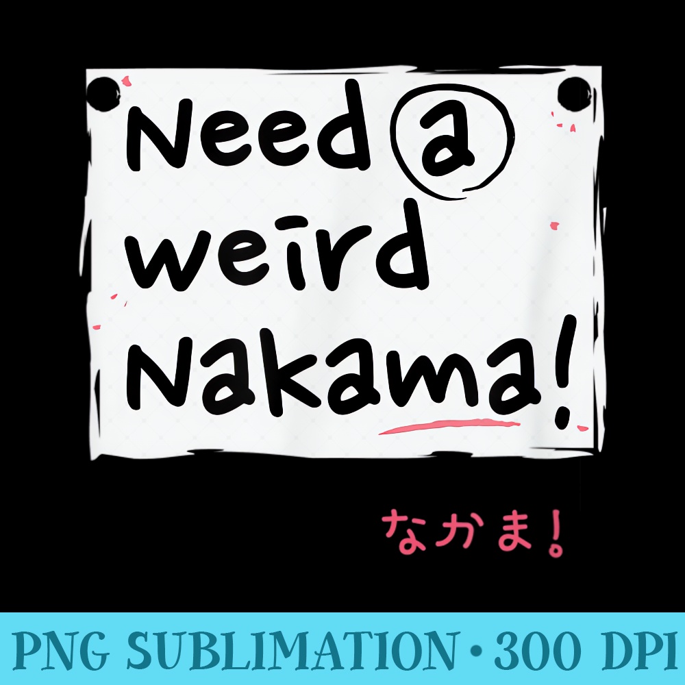 Need a weird nakama japanese for anime and manga fans - PNG File Download - Transform Your Sublimation Creations