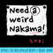Need a weird nakama japanese for anime and manga fans - PNG File Download - Transform Your Sublimation Creations