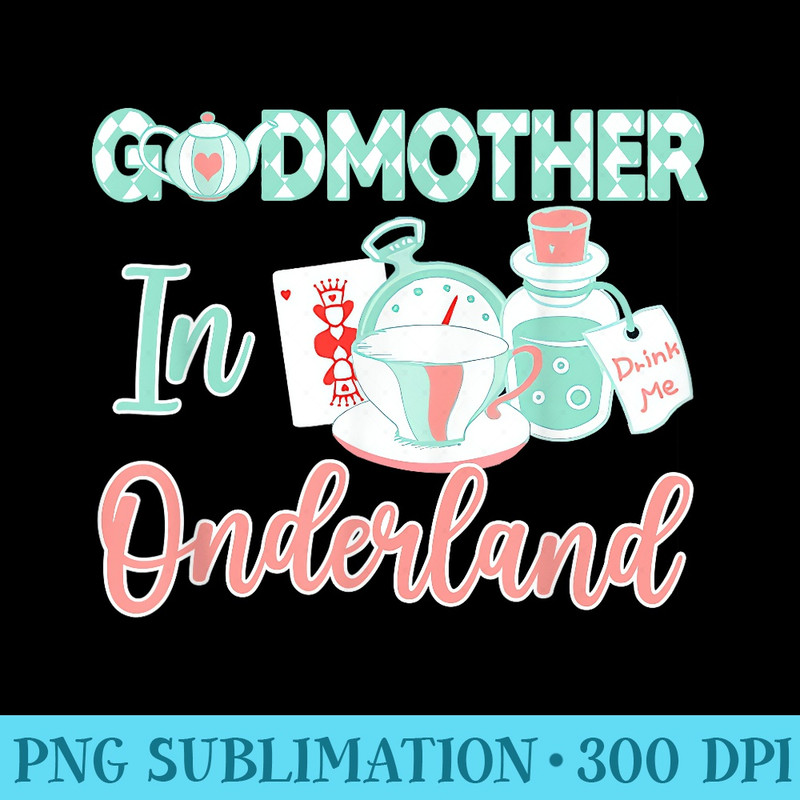 Godmother Of The Bday Girl Godmother In Onderland - PNG Graphics Download - Bold & Eye-catching