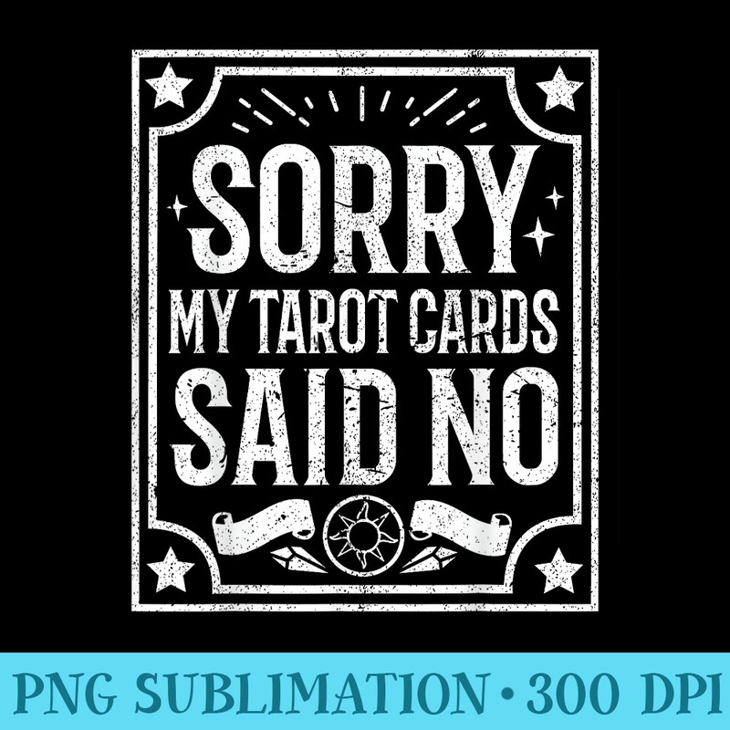 My Tarot Cards Said No Funny Lazy Easy Halloween - PNG Download Database - Premium Quality PNG Artwork