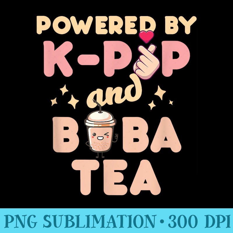 Powered By KPop And Boba Tea Kpop Cute Lover Korea Pride - Shirt Clipart Free PNG - Instantly Transform Your Sublimation Projects