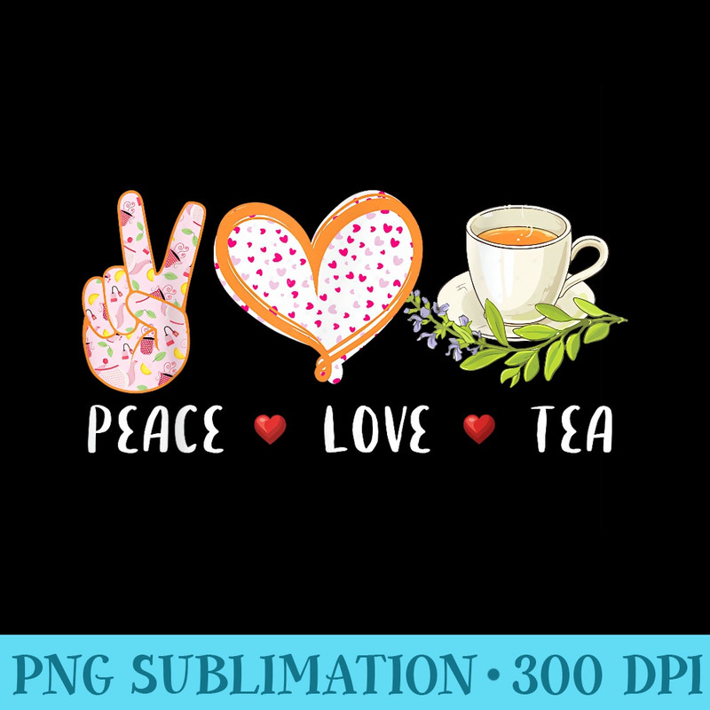 peace love tea gift for men women, tea drinker tea lover - PNG design assets - Premium Quality PNG Artwork