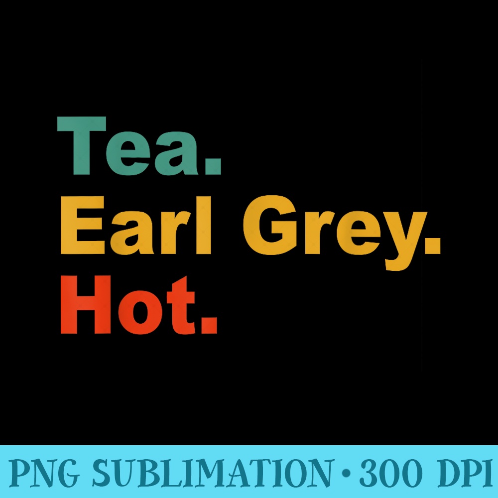The Next Generation Tea Earl Grey Hot - Sublimation templates PNG - Instant Access To Downloadable Files