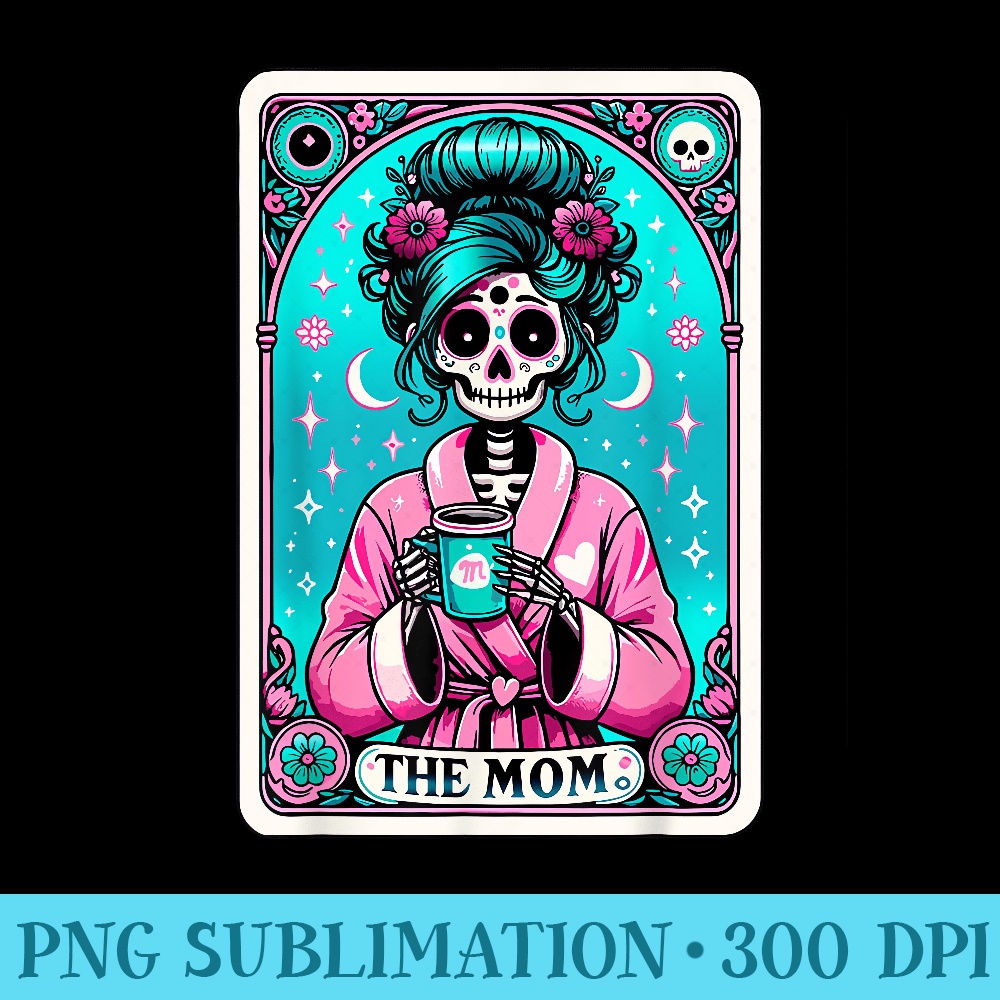 The Mom Tarot Card Skeleton Mothers Day Witch Mom Skull Mama - Printable PNG Images - Limited Edition And Exclusive Designs