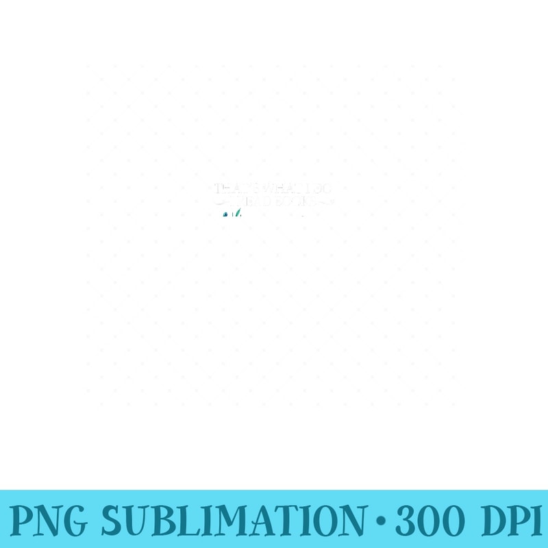 Thats What I Do I Read Books I Drink Tea and I Know Things - Fashionable Shirt Design - Premium Quality PNG Artwork