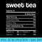 Sweet Tea Nutrition Facts Funny Thanksgiving Christmas - Sublimation artwork PNG download - Capture Imagination with Every Detail