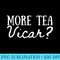 More tea Vicar Teapot cup, afternoon tea - Shirt Graphics for Download - Capture Imagination with Every Detail