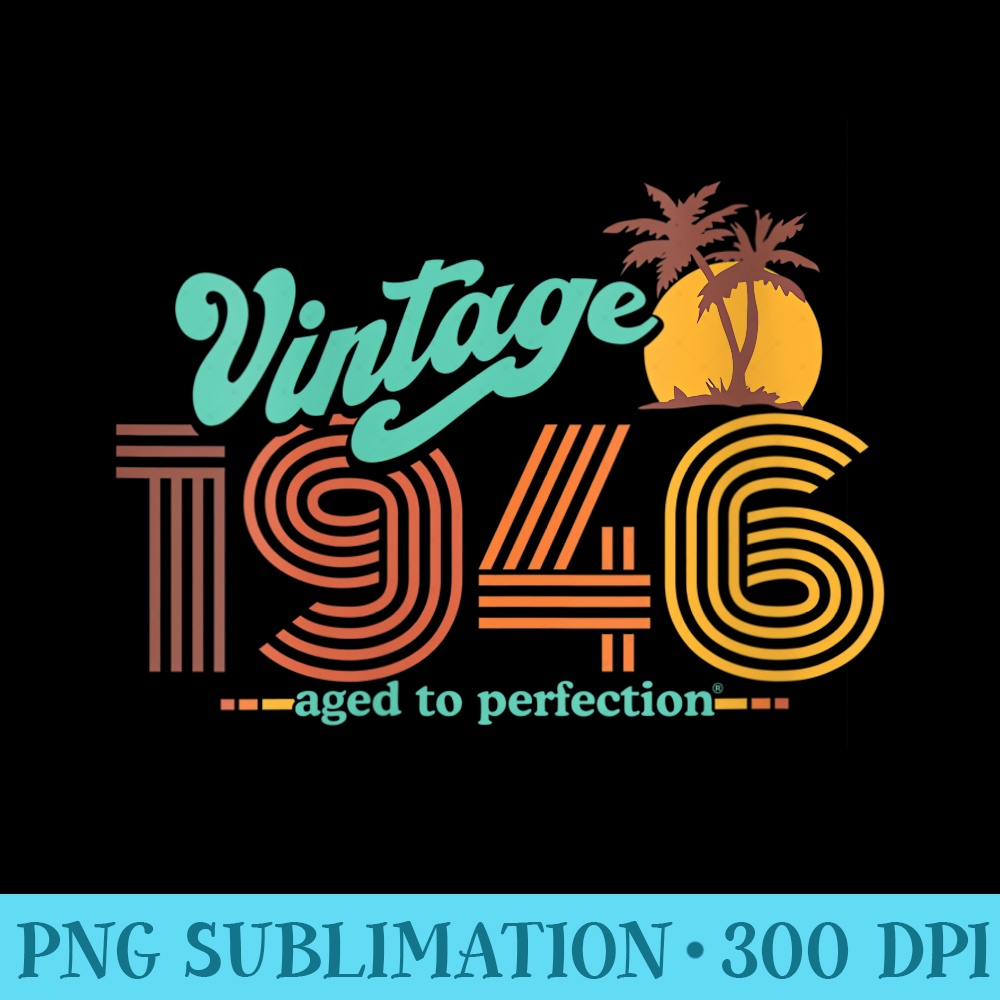 Womens Retro Vintage 75th Birthday Top 1946 Aged To Perfection - Transparent PNG download - High Resolution And Print-Ready Designs