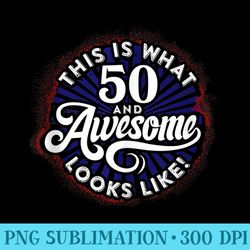 50th birthday, this is what 50 and awesome looks like 1971 - png file download