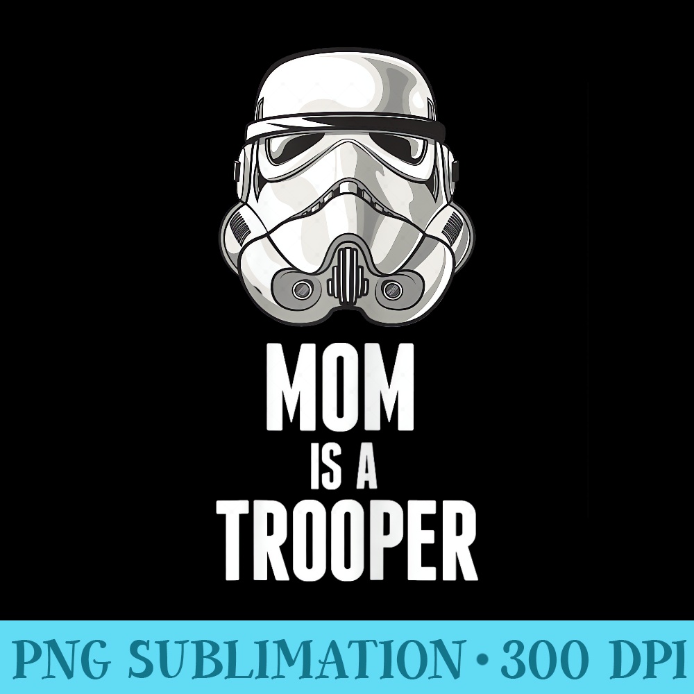 Star Wars Stormtrooper Mom Is A Trooper - PNG file download - Easy-To-Print And User-Friendly Designs