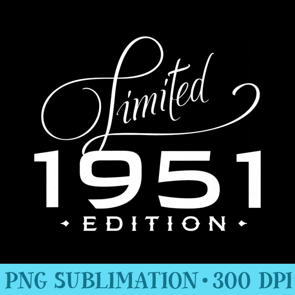Limited Edition 70th Birthday 1951 Aged To Perfection Premium - High Quality PNG Download - Boost Your Success with this Inspirational PNG Download