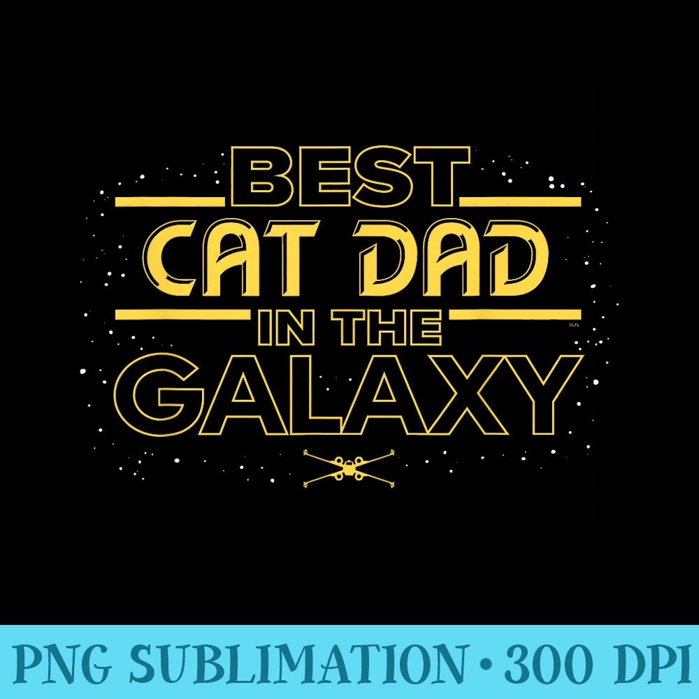 Star Wars Best Cat Dad in the Galaxy Birthday Fatheru2019s Day - PNG Download Vector - Eco Friendly And Sustainable Digital Products