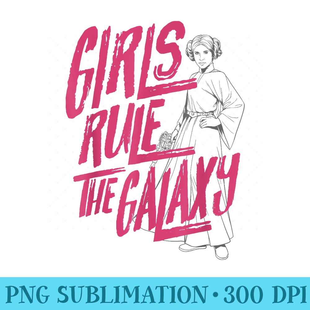 Star Wars Princess Leia Girls Rule The Galaxy - PNG Transparent Background Download - Quick And Seamless Download Process