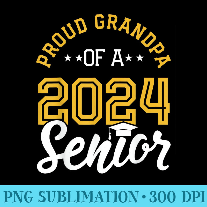 Class of 2024 Graduation Proud Senior Grandpa 2024 Grad - Modern PNG designs - Instantly Transform Your Sublimation Projects
