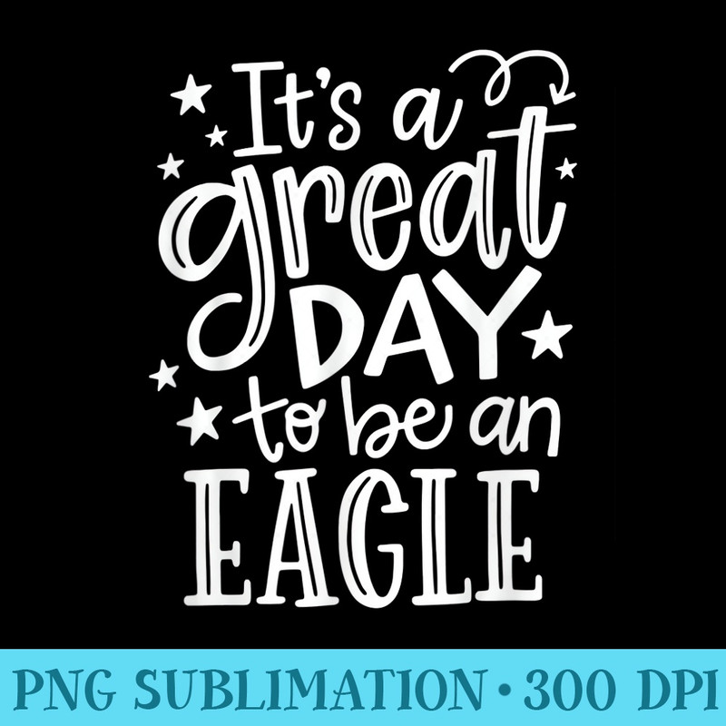 Eagles School Sports Fan Team Spirit Great Day Spirit days - PNG Download Transparent Background - Unlock Vibrant Sublimation Designs