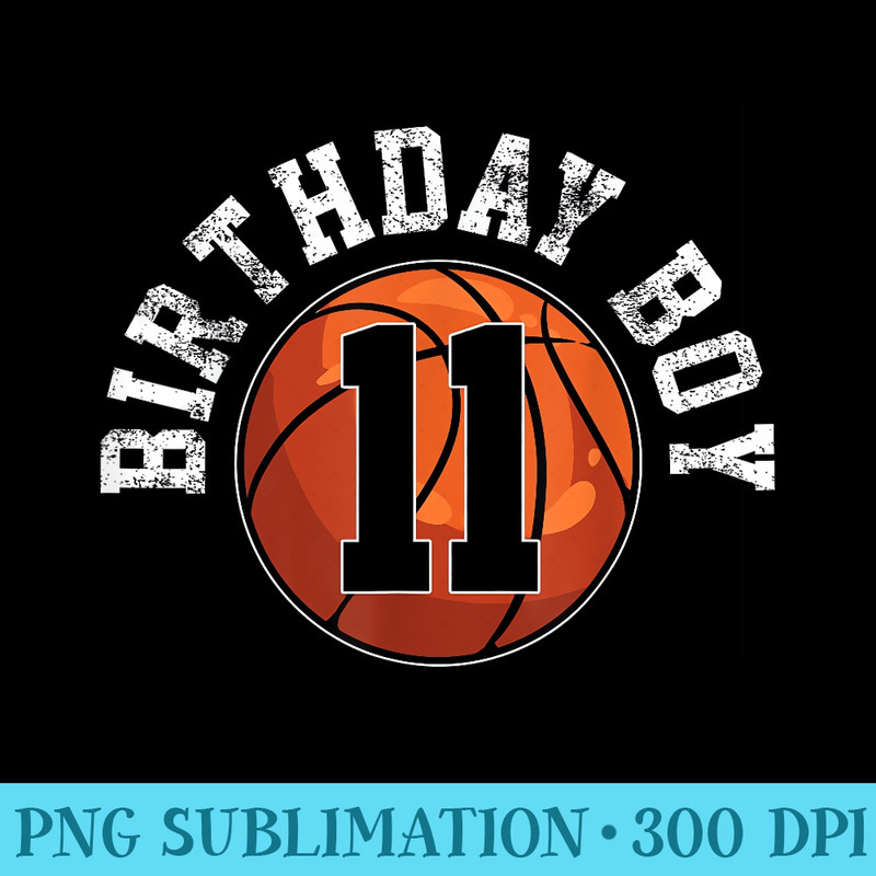 Basketball 11th Birthday Party Eleven Years Old - PNG Download Gallery - Unlock Vibrant Sublimation Designs