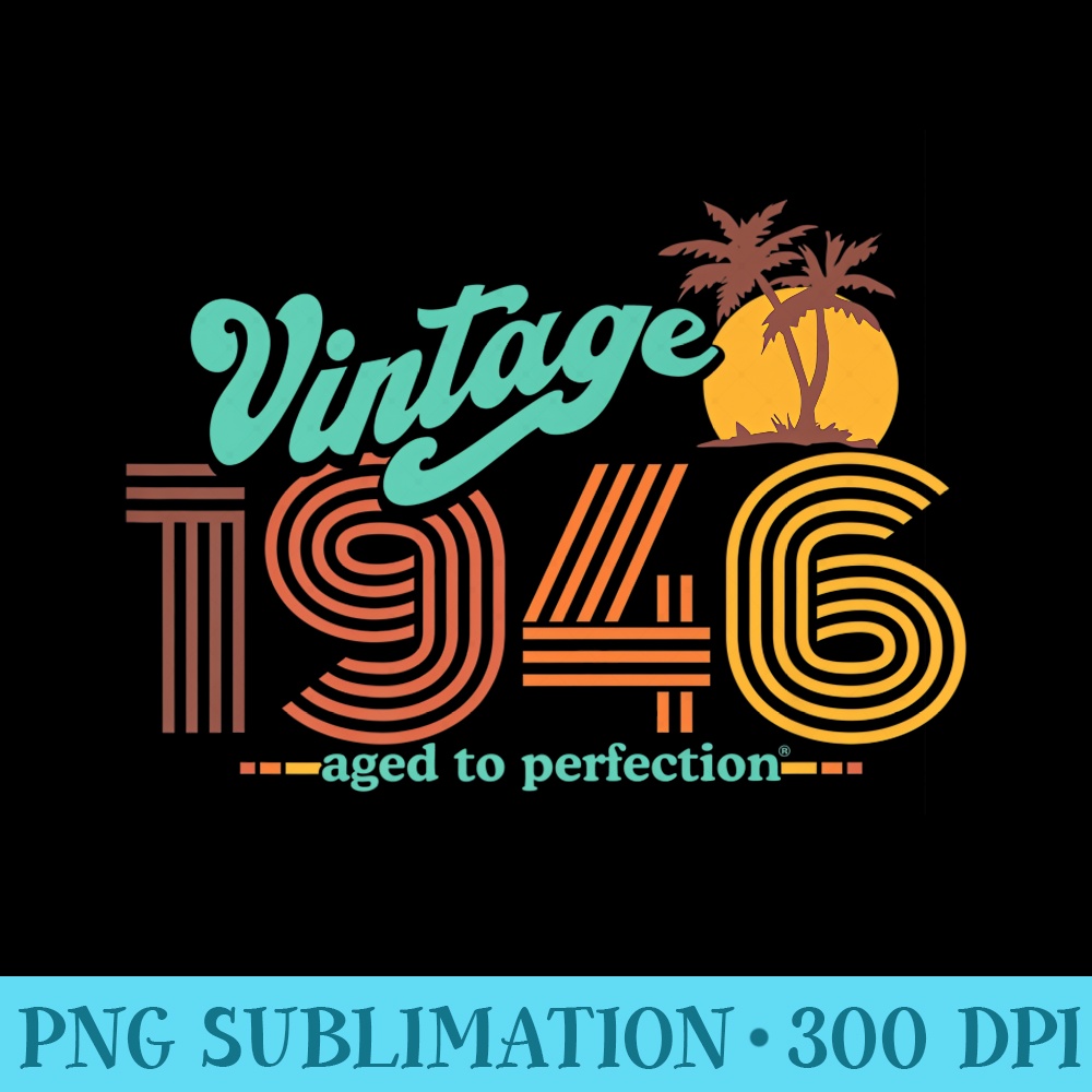 Retro Vintage 75th Birthday Top 1946 Aged To Perfection Premium - PNG Graphics Download - Versatile And Customizable Designs