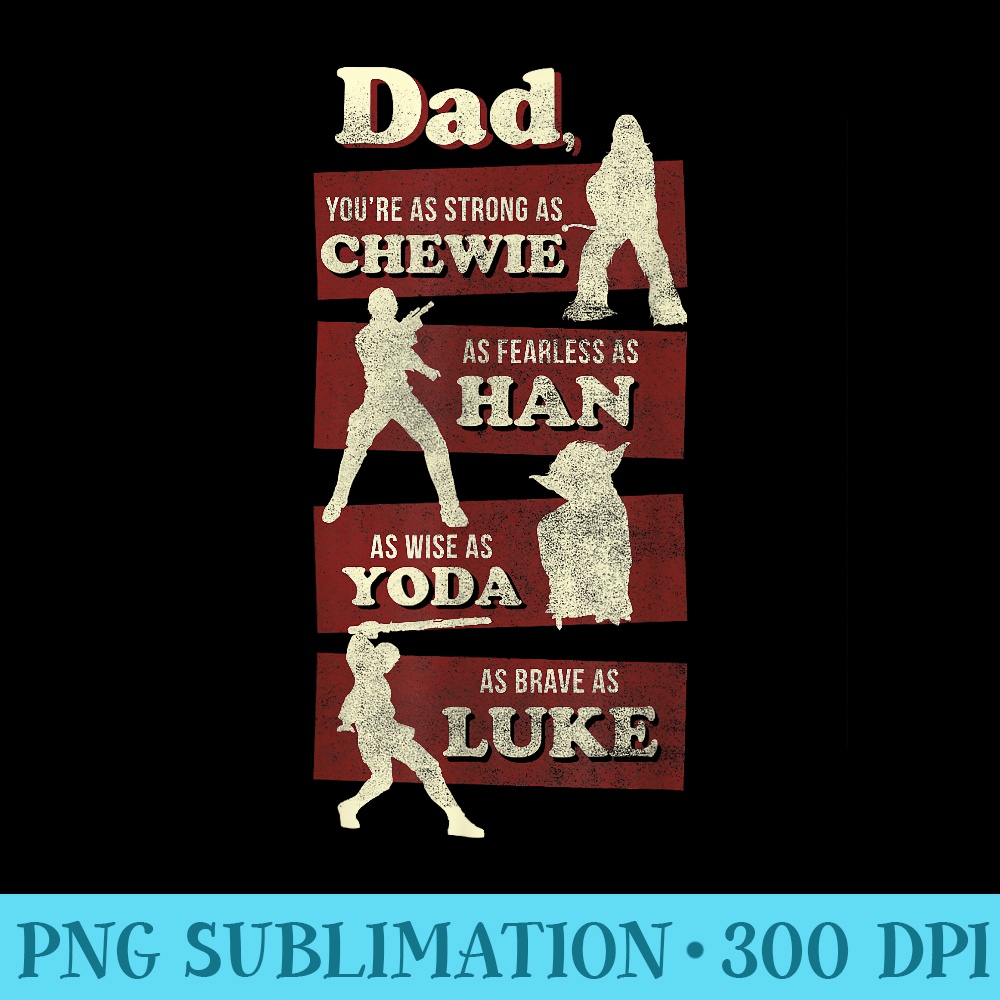 Star Wars Fathers Day Dad You Are As Strong As Disney - PNG Download Library - Versatile And Customizable Designs