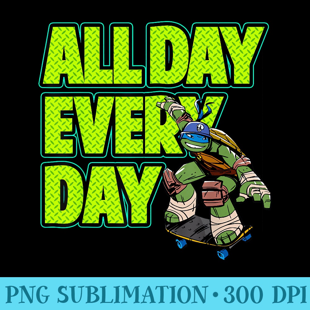 nage Mutant Ninja Turtles All Day Every Day Leonardo - Sublimation patterns PNG - Perfect for Personalization