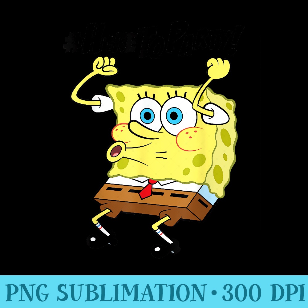 Spongebob SquarePants Here To Party T - Shirt Artwork PNG - Spice Up Your Sublimation Projects