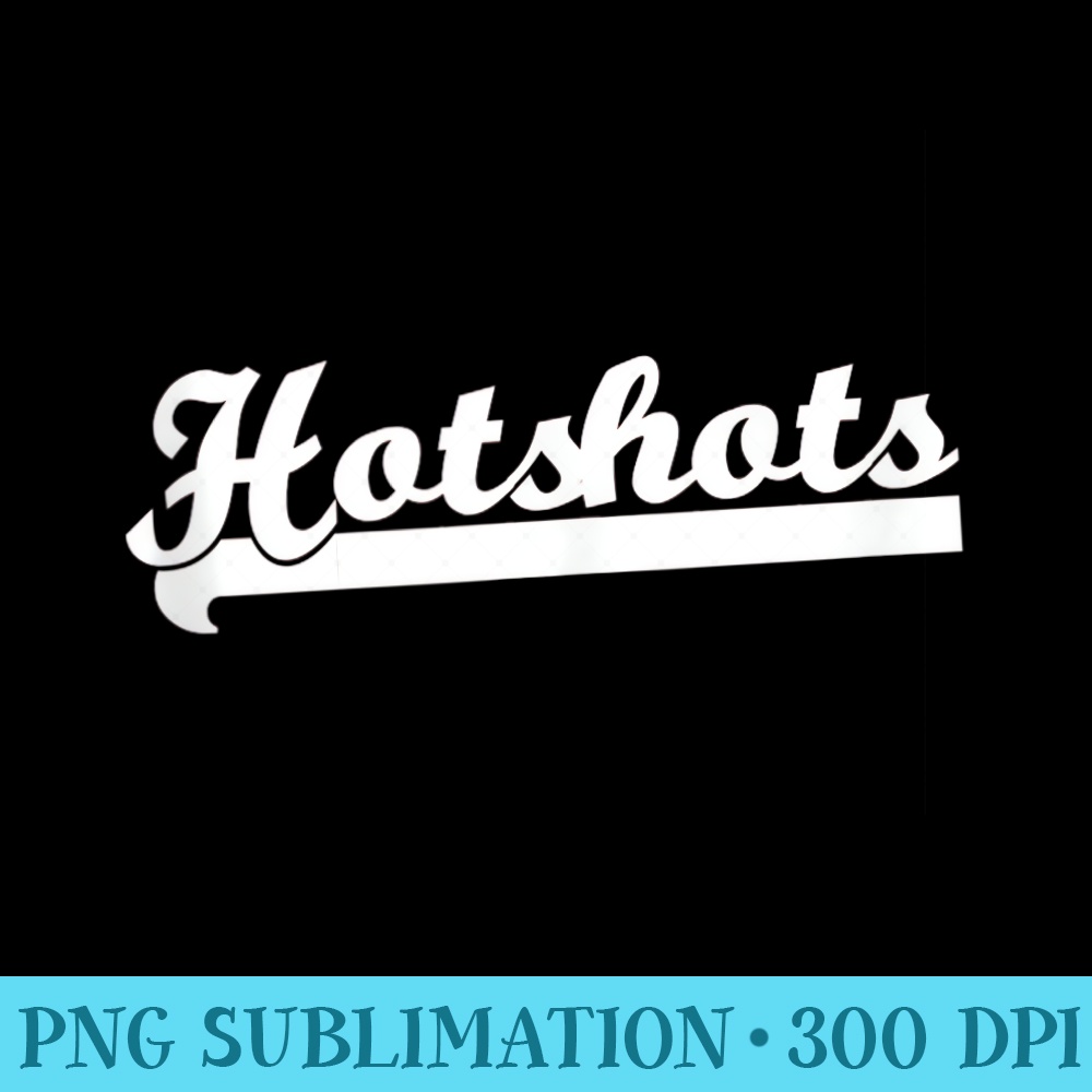 HOTSHOTS Softball Soccer Basketball Baseball Hockey Team Fan - Download High Resolution PNG - Bring Your Designs to Life