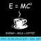 EMC2 Energy Milk Coffee Funny Science Coffee T - Unique Sublimation PNG Download - Transform Your Sublimation Creations