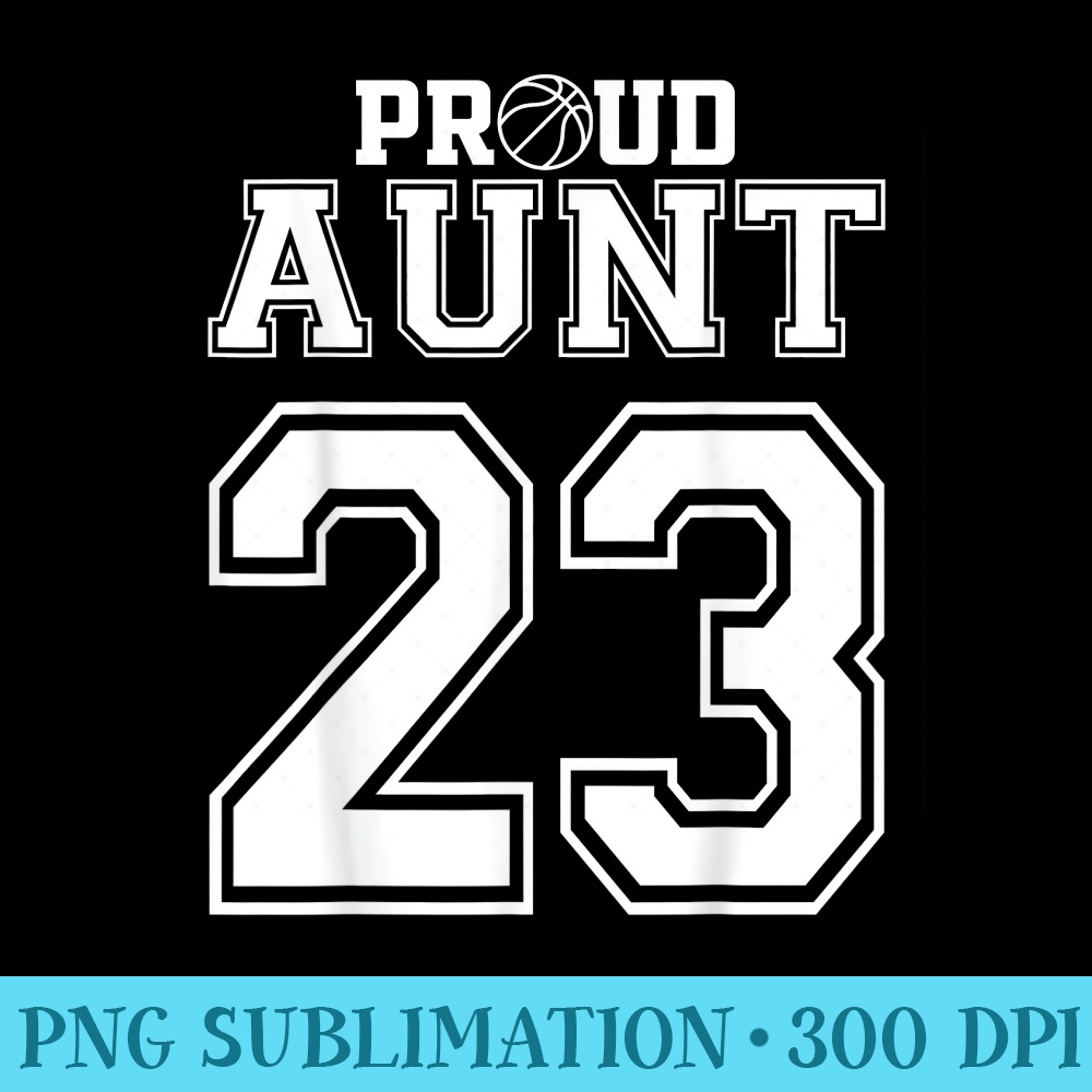Number 23 Custom Proud Basketball Aunt Personalized Women - PNG Download Transparent Background - Perfect for Personalization