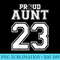 Number 23 Custom Proud Basketball Aunt Personalized Women - PNG Download Transparent Background - Perfect for Personalization