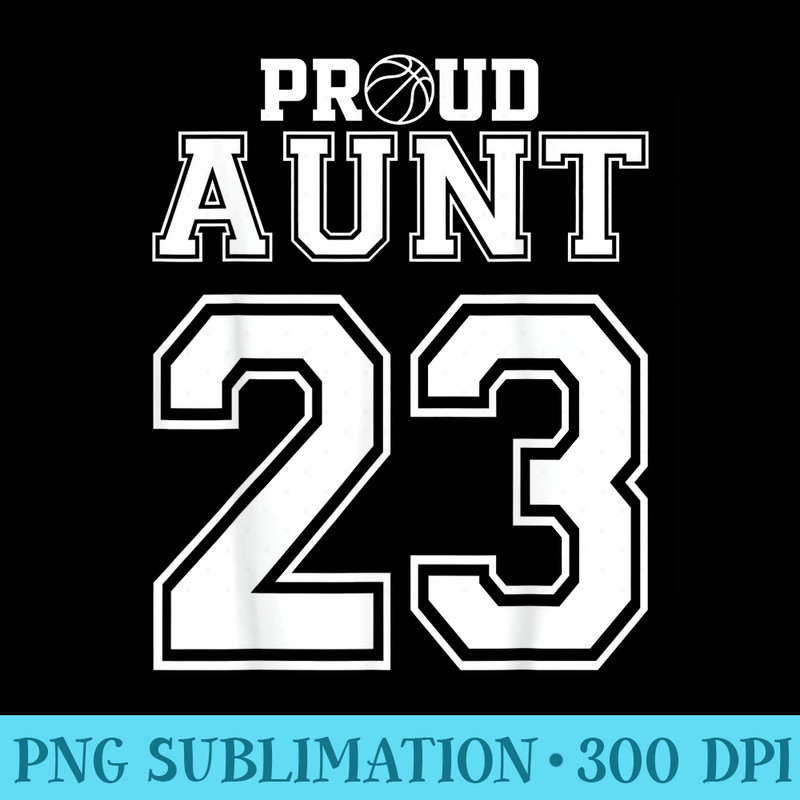 Number 23 Custom Proud Basketball Aunt Personalized Women - PNG Download Transparent Background - Perfect for Personalization