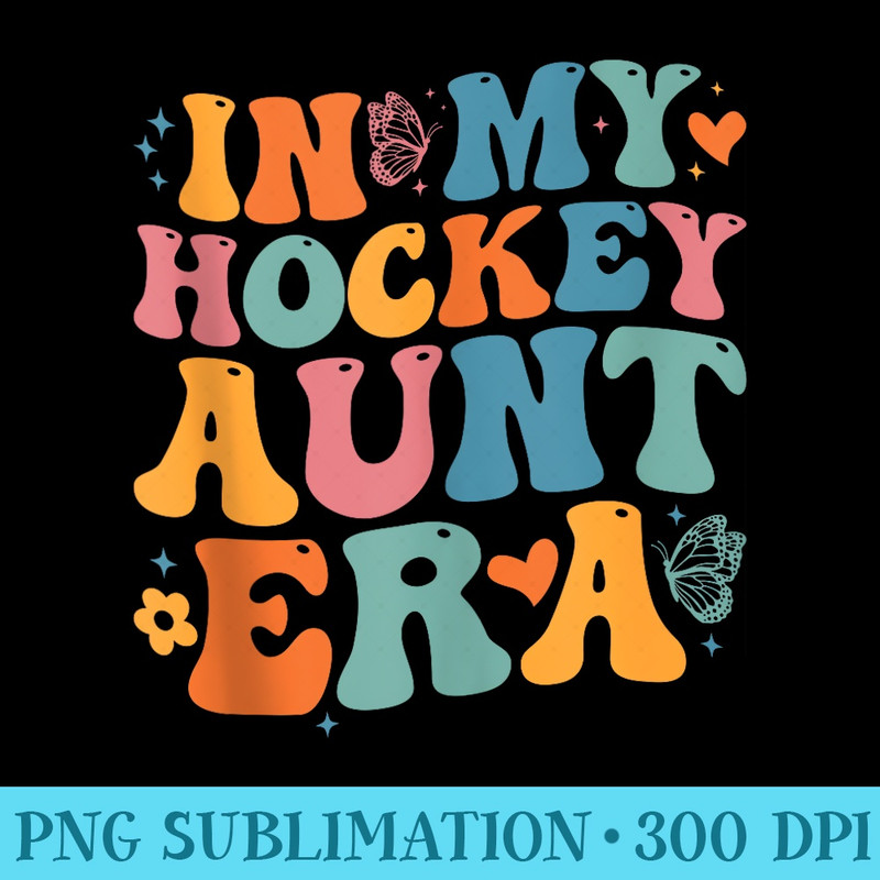 Groovy in My Hockey Aunt Era Auntie Funny Retro - PNG Download High Quality - High Resolution And Print-Ready Designs