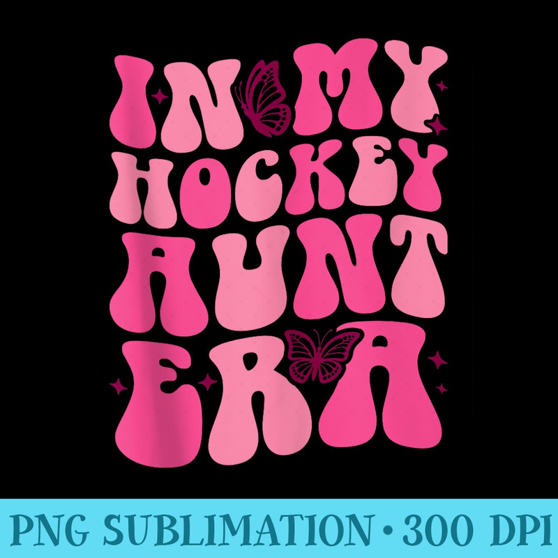 Groovy in My Hockey Aunt Era Auntie Funny Retro - High Quality PNG Download - Enhance Your Apparel with Stunning Detail