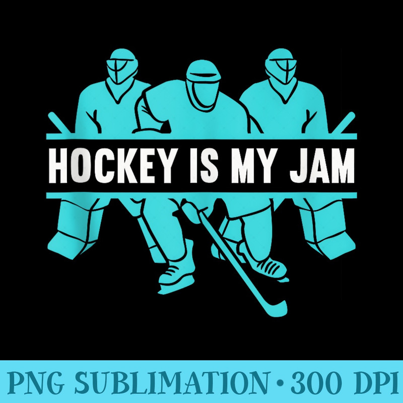 Ice Hockey Is My Jam - PNG Download Gallery - Fashionable and Fearless