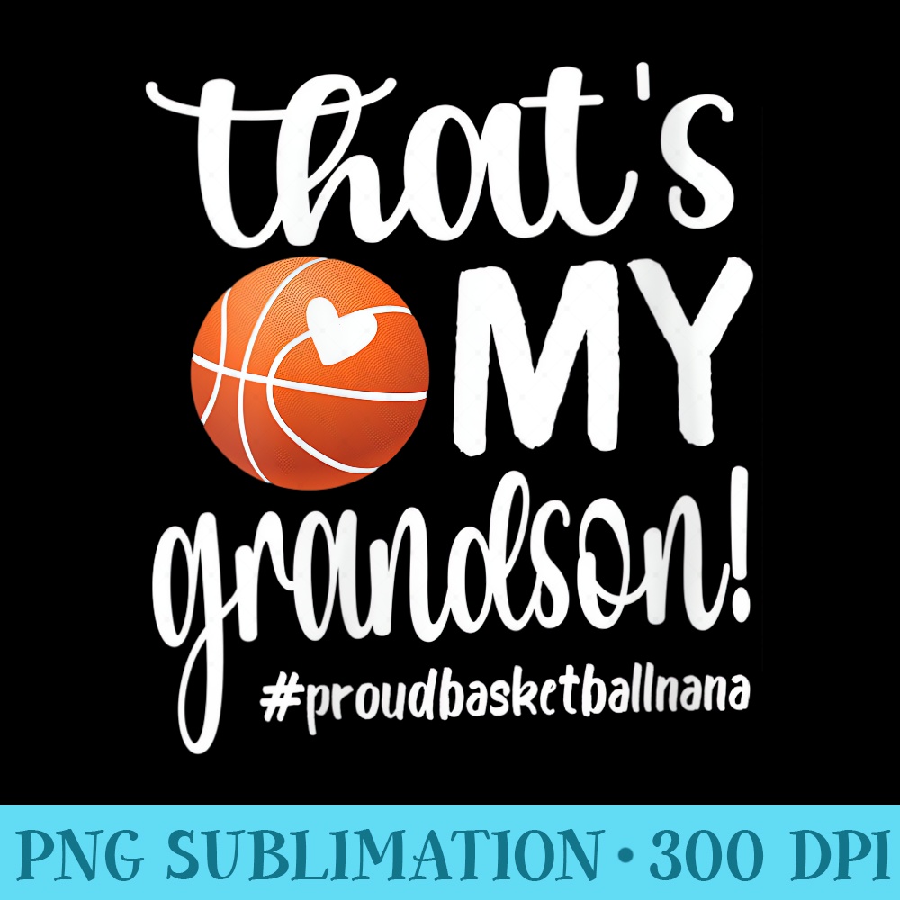 Womens Thats My Grandson Basketball Nana Basketball Grandma - PNG Download Resource - Vibrant and Eye-Catching Typography