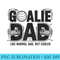 Goalie Dad Like Normal Dad But Cooler Sport Goalie Lacrosse - Unique Sublimation PNG Download - Easy-To-Print And User-Friendly Designs
