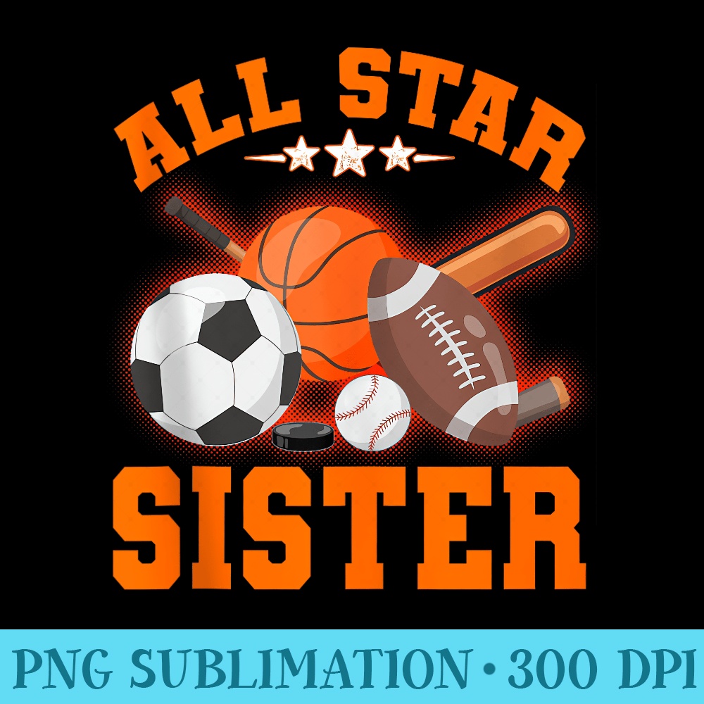 All Star Sister Sister Of The Birthday Sports Family - Sublimation clipart PNG - Transform Your Sublimation Creations
