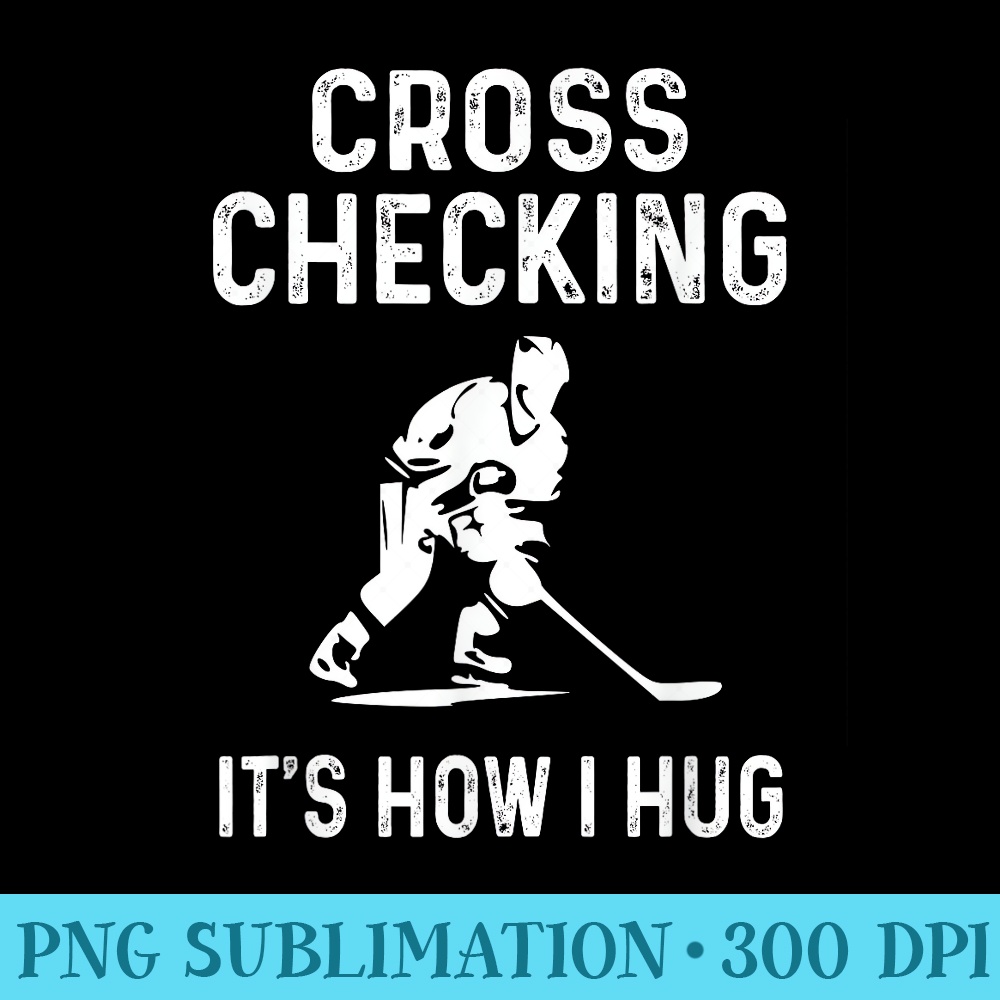 Hockey Men Cross Checking Its How I Hug - Ready To Print PNG Designs - Eco Friendly And Sustainable Digital Products