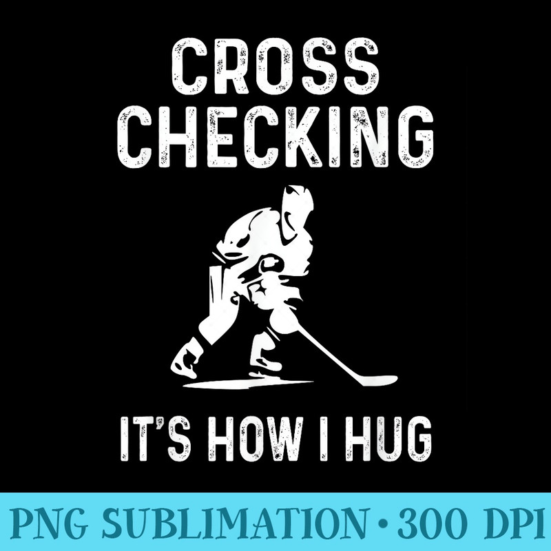 Hockey Men Cross Checking Its How I Hug - Ready To Print PNG Designs - Eco Friendly And Sustainable Digital Products