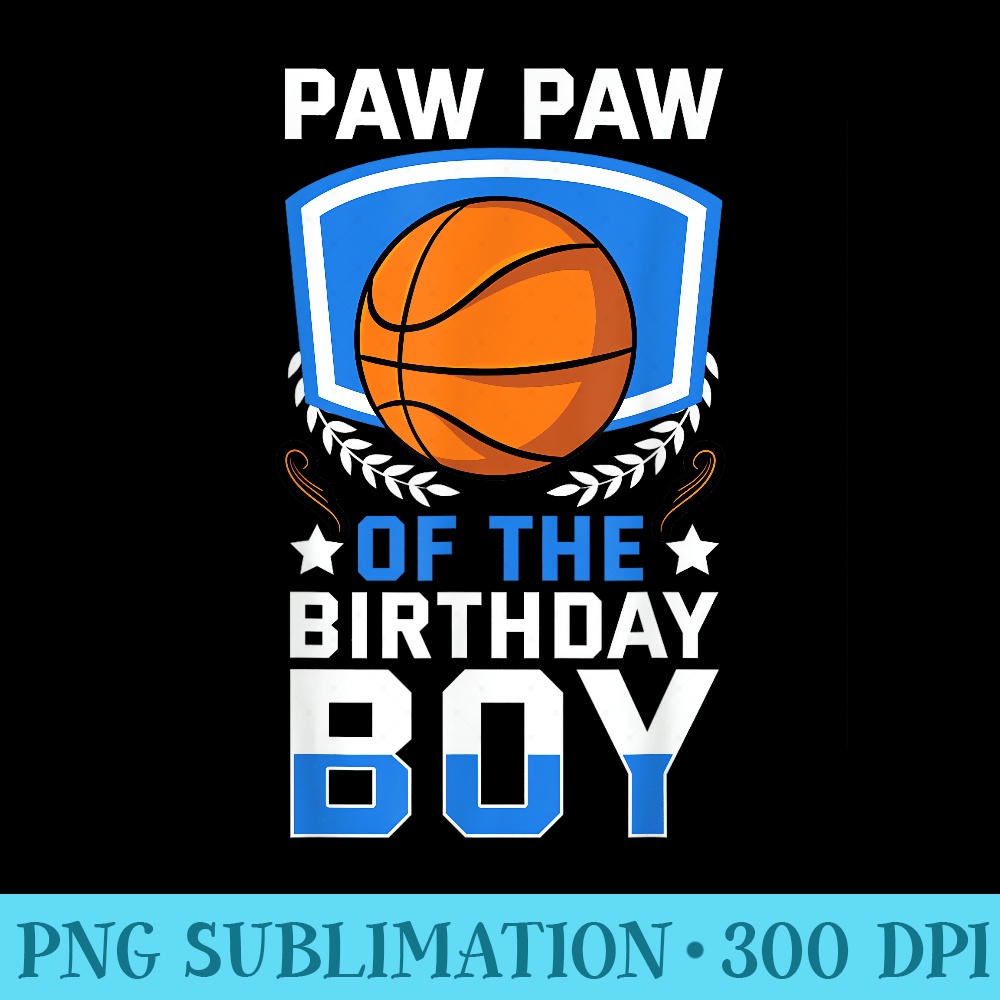 Paw Paw Of The Birthday Basketball Family Celebration - Shirt Print PNG - Boost Your Success with this Inspirational PNG Download
