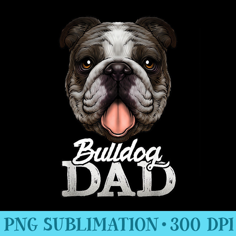 Dog Papa Bulldog Dad English Bulldog - Sublimation images PNG download - Eco Friendly And Sustainable Digital Products