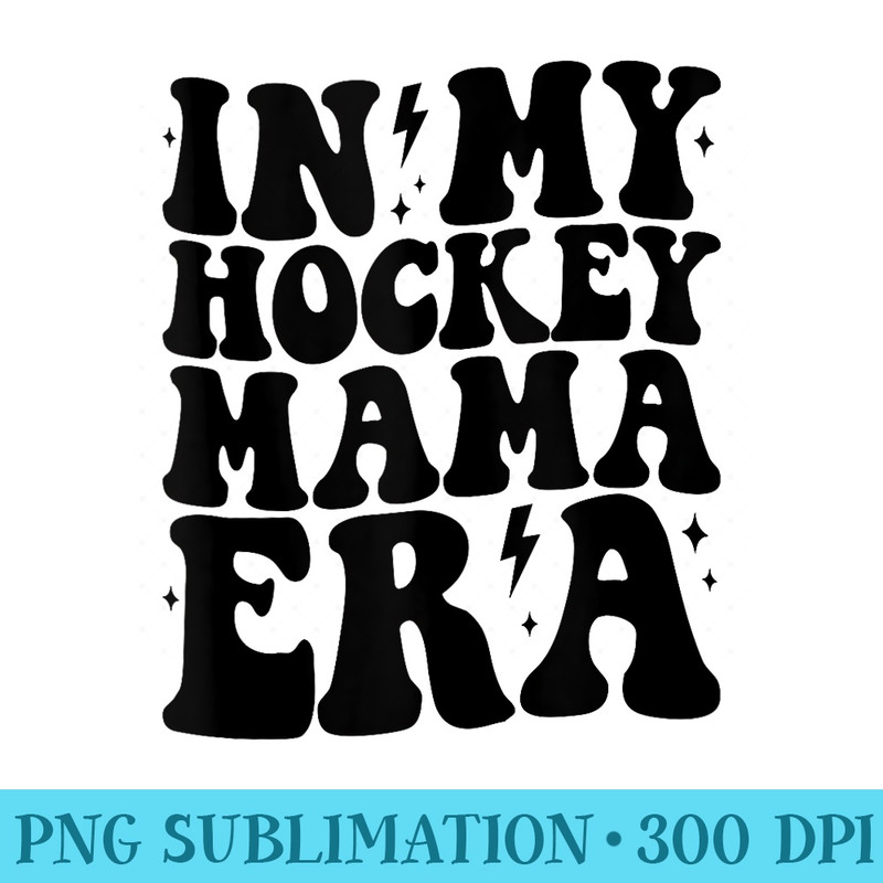 Groovy in My Hockey Mama Era Mom Funny Retro - Shirt Vector Illustration - Perfect for Sublimation Art