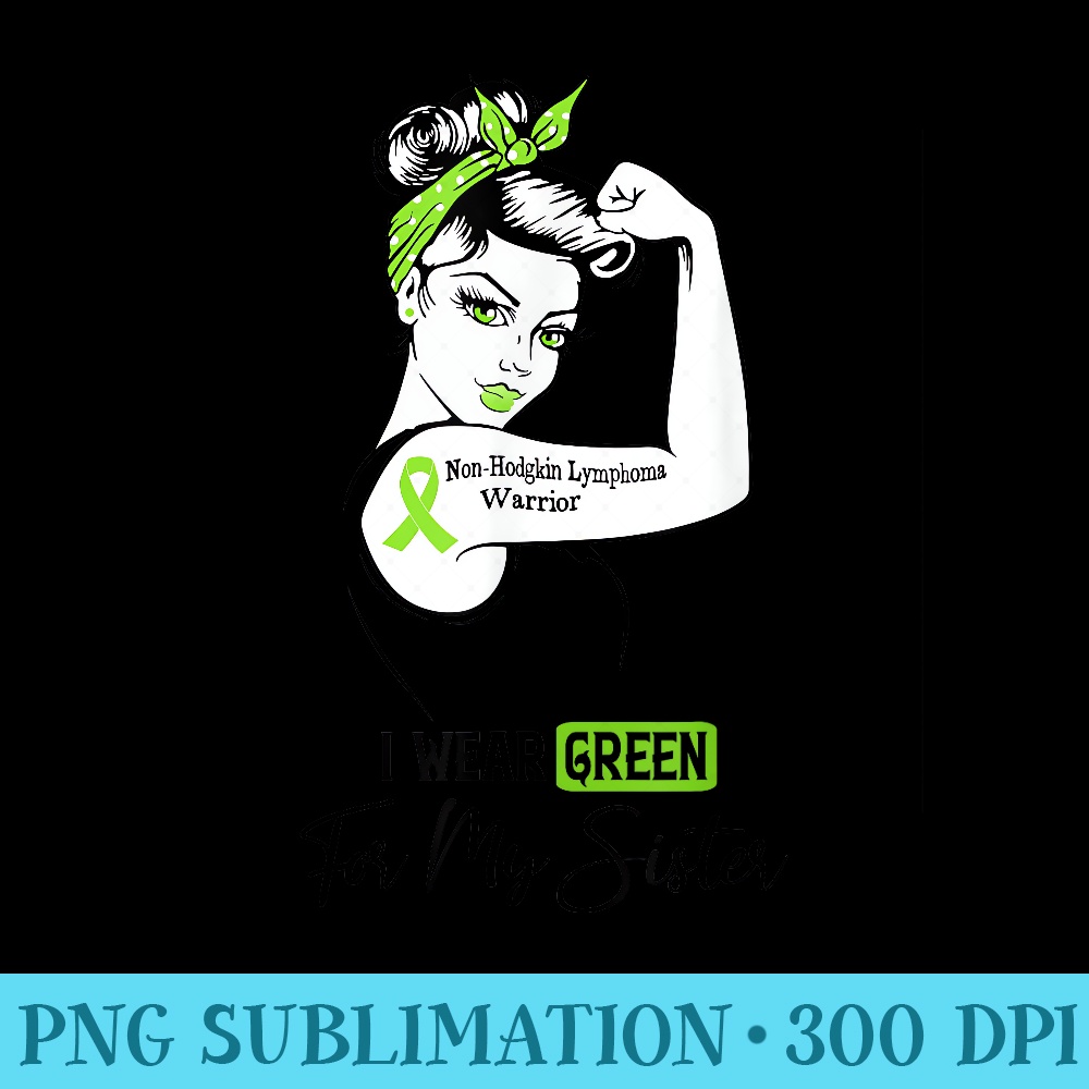 I Wear Green For My Sister NonHodgkin Lymphoma Awareness - PNG Download Icon - Lifetime Access To Purchased Files