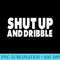 Shut Up And Dribble Basketball - Transparent PNG download - Instantly Transform Your Sublimation Projects