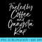 Fueled by Coffee and Gangsta Rap for Women Funny - Shirt Clipart Free PNG - Boost Your Success with this Inspirational PNG Download