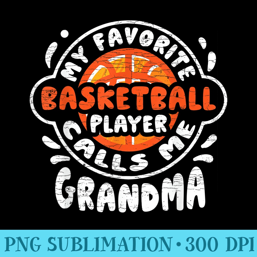 My Favorite Basketball Player Calls Me Grandma - Shirt Vector Art - High Resolution And Print-Ready Designs