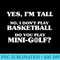 Yes Im Tall No I Dont Play Basketball Funny Golf T - Modern PNG designs - Vibrant and Eye-Catching Typography